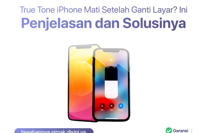 True Tone iPhone Mati Setelah Ganti Layar? Ini Penjelasan dan Solusinya