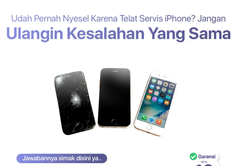 Udah Pernah Nyesel Karena Telat Servis iPhone? Jangan Ulangin Kesalahan yang Sama