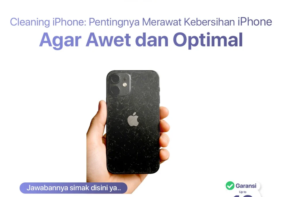Cleaning iPhone: Pentingnya Merawat Kebersihan iPhone Agar Awet dan Optimal