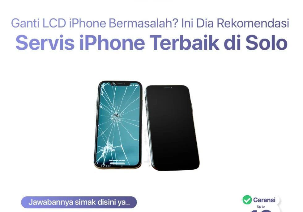 Ganti LCD iPhone Bermasalah? Ini Dia Rekomendasi Servis iPhone Terbaik di Solo