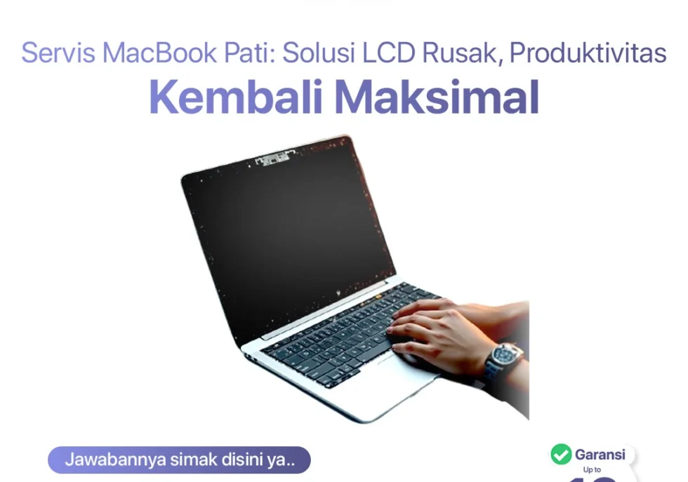 Servis MacBook Pati: Solusi LCD Rusak, Produktivitas Kembali Maksimal