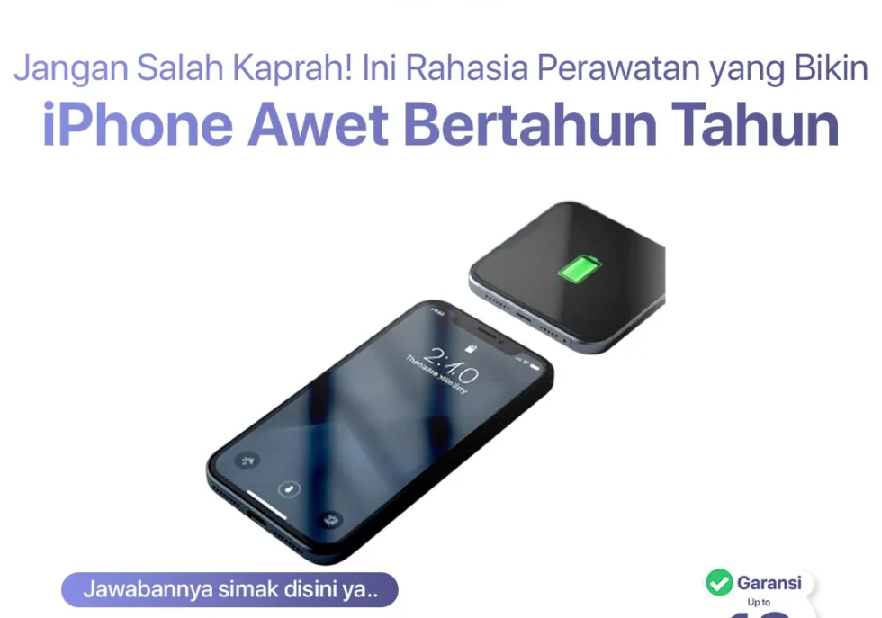 Jangan Salah Kaprah! Ini Rahasia Perawatan yang Bikin iPhone Awet Bertahun-Tahun