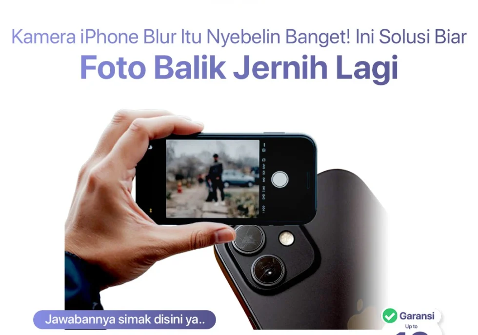 Kamera iPhone Blur Itu Nyebelin Banget! Ini Solusi Biar Foto Balik Jernih Lagi