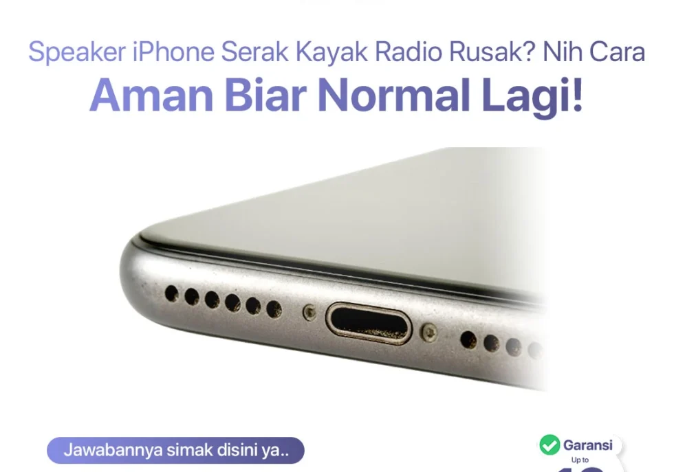 Speaker iPhone Serak Kayak Radio Rusak? Nih Cara Aman Biar Normal Lagi!