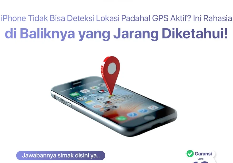 iPhone Tidak Bisa Deteksi Lokasi Padahal GPS Aktif? Ini Rahasia di Baliknya yang Jarang Diketahui!